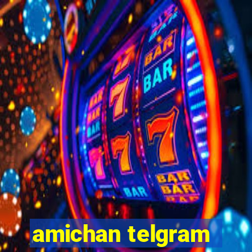 amichan telgram